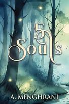 5 Souls: A Spiritual Journey through Forgiveness, Second Chances, Healing, and Growth