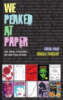 We Peaked at Paper: An Oral History of British Zines
