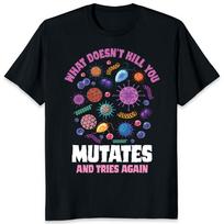 Mutates and Tries Again Microbiology Bacteria Virus T-shirt M blue