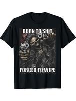 Grim Reaper Born To Shit Forced To Wipe T-shirt XXL black