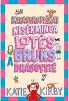 Katastrofiškai nesėkminga Lotės Bruks draugystė. Antra knyga - Katie Kirby