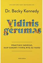 Vidinis gerumas. Praktinis vadovas, kaip sukurti tvirtą ryšį su vaiku. Audioknyga - Becky Kennedy