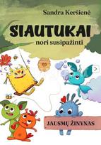 SIAUTUKAI nori susipažinti. Jausmų žinynas - Sandra Keršienė