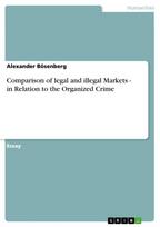 Comparison of legal and illegal Markets  -  in Relation to the Organized Crime