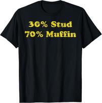 30% Stud 70% Muffin T-Shirt XXXL