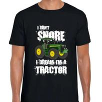 I Don'T Snore Dream Am A Tractor T Shirt Funny Farm Slogan Meme Top L