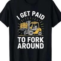 Forklifter Forklift Truck Driver I Get Paid To Fork Around T Shirt Cool Design Vintage Unisex Stylish Versatile Graphic S gray