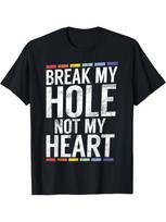 Break my Hole not my Heart funny Gay Men's T-shirt personality print pattern, ca M white