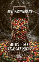 Mirtis ir nuo gyvo neatstoja - Justinas Visickas