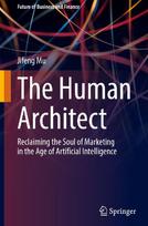 The Human Architect: Reclaiming the Soul of Marketing in the Age of Artificial Intelligence