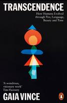 Transcendence: How Humans Evolved through Fire, Language, Beauty, and Time
