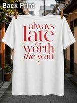 Always Late But Worth The Wait Elegant Red Serif Typography With Fine Lines And Diamond Accent Unisex All Tshirt S gray