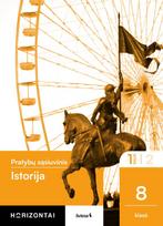 Istorija. Pratybų sąsiuvinis 8 klasei, 1 dalis, serija Horizontai - Živilė Mikailienė, Odeta Jonykienė, Giedrius Mackevičius