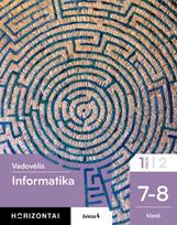 Informatika. Vadovėlis 7-8 klasei, 1 dalis, serija Horizontai - Paulius Sabulis, Andrius Romaška, Gvidas Tupinis