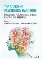 The Coaching Psychology Handbook: Integrating Psyc hological Theory, Practice and Research: Integrating Psychological Theory, Practice and Research