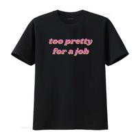 Too Pretty For A Job Trendy Y2K Vintage T Shirt Top For Everyday Wear Breathable designer clot XS black