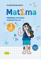 Matèma. Pirmokų atradimai Pažinimo šalyje, 3 dalis - Aurelija Macijauskienė