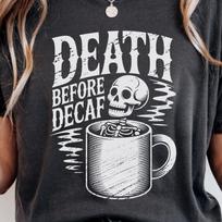 Death Before Decaf Skeleton Coffee T-Shirt | Sarcastic Dark Humor Tee | Caffeine Addict Goth Gift Apparel | Vintage Grunge S white