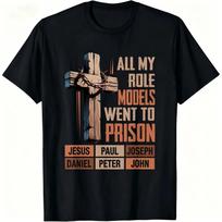 All My Role Models Went To Prison Cross Christian Unisex Cotton T-shirt XL black