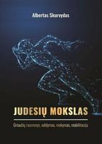 Judesių mokslas. 1 dalis. Griaučių raumenys, valdymas, mokymas, reabilitacija - Albertas Skurvydas