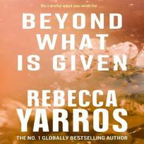 Beyond What is Given by Rebecca Yarros Paperback Book 9780349442495