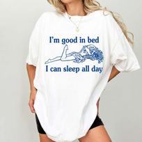 I’m Good in Bed I Can Sleep All Day Retro Vintage Viral Tee T-Shirt 3XL white