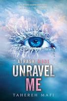 Unravel Me. Atrask mane. Serijos „Shatter Me“ antra knyga, Unravel Me. Atrask mane. Serijos „Shatter Me“ antra knyga