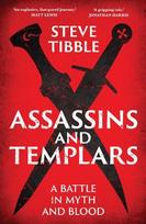 Assassins and Templars: A Batt le in Myth and Blood