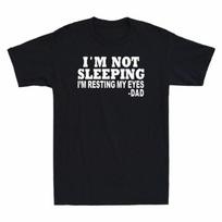 I'm Not Sleeping I'm Just Resting My Eyes Dad Gift For Dad Men's Funny T-Shirt L
