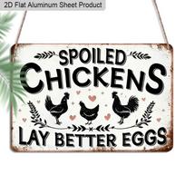 2D Flat 1pc 12 x8  Retro Chicken Lover Aluminium Wall Art with  SPOILED CHICKENS LAY BETTER EGGS  Quote - Vintage Farm Decor, Chicken & Heart Design 20*30cm