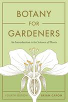 Botany for Gardeners, Fourth Edition: An Introduction to the Science of Plants