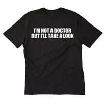 I Amp 39 M Not A Doctor But Ll Take Look T Shirt Funny Vintage Versatile Soft Streetwear Designer Clothes Casual 2XL gray