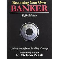 Becoming Your Own Banker Fifth Edition Paperback By R. Nelson Nash UKN11