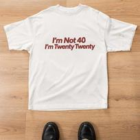 Im Not 40 Im Twenty Twenty TShirt M beige