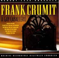 CD Frank Crumit - A Gay Caballero (naudota)