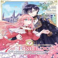 7th Time Loop The Villainess Enjoys a Carefree Life Married to Her Worst Enemy Manga Vol. 7 by... 9798893733136