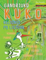 Gandriuko Kuko kelionės po Lietuvą. 5-oji knyga - Rasa Kuncaitė, Gintarė Markevičienė, Jūratė Zailskienė