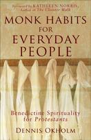 Monk Habits for Everyday People – Benedictine Spirituality for Protestants