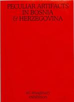 Peculiar Artifacts in Bosnia & Herzegovina – an imaginary exhibition
