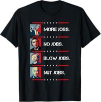 Funny Trump More Jobs Obama No Jobs Clinton Biden No Jobs Unisex T-Shirt Unisex T-Shirt XXXL gray