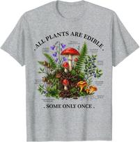 All Plants Are Edible Some Only Once T-Shirt M gray