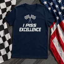 I Piss Excellence - Unisex T-Shirt 110