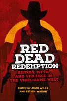 Red Dead Redemption: History, Myth, and Violence in the Video Game West