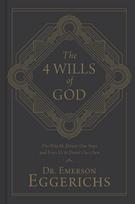 The 4 Wills of God: The Way He Directs Our Steps and Frees Us to Direct Our Own