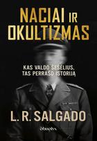 Naciai ir okultizmas. Kas valdo šešėlius, tas perrašo istoriją - L. R. Salgado