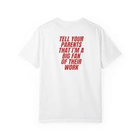 Tell Your Parents Im A Big Fan Of Their Work Shirt Funny Flirty Stateunisext Tee Red Text Quote Shirt Trendy Graphic Tshirt S