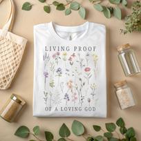 Living Proof of a Loving God T-Shirt – Christian Faith Floral Graphic Tee A288 M white