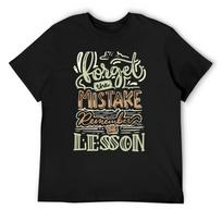 Forget the Mistake Remember the Lesson T-Shirt customs boys whites shirts graphic mens clothes XXXXXL juoda