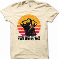 The Dude Your Opinion Unisex The Big Lebowski Funny Printed Tshirt Unisexs Clothing Unisexs T Shirt Summer Highquality Streetwear L