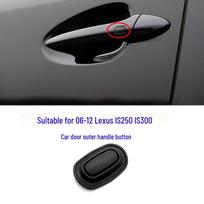 IS250 IS300 (06-12) Model Car Door Exterior Pull Handle Button Switch Replacement black
